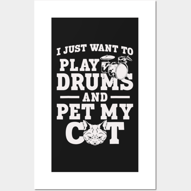 I Just Want To Play Drums And Pet My Cat Wall Art by FogHaland86